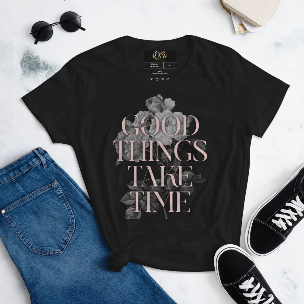 Good Things Take Time Good Things Take Time