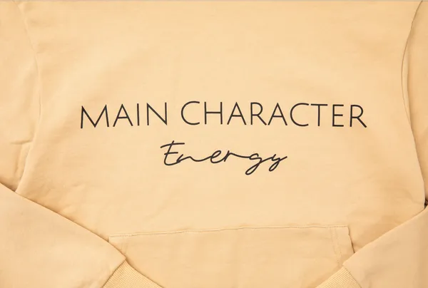 Main Character Energy Hoodie Main Character Energy Hoodie