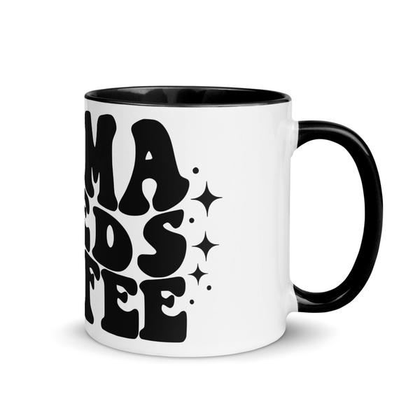 Mama Needs Coffee Mug with Color Inside Mama Needs Coffee Mug with Color Inside