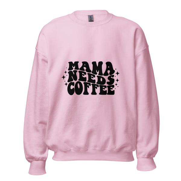 Mama needs coffee Sweatshirt Mama needs coffee Sweatshirt