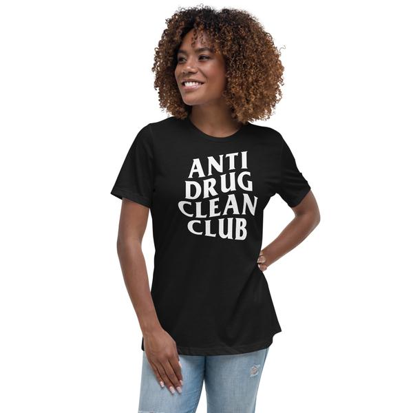 Anti Drug Clean Club Women's Relaxed T-Shirt Anti Drug Clean Club Women's Relaxed T-Shirt